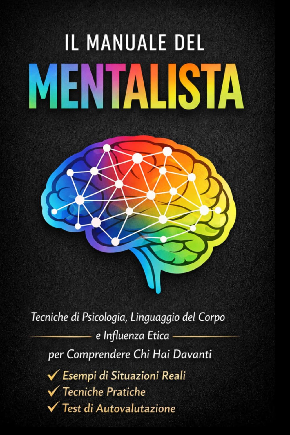 MENTALISMO MANUALE COMPLETO: Tecniche di Psicologia, Linguaggio del Corpo e Influenza Etica per Comprendere Chi Hai Davanti . Come Leggere le Persone: ... (Qi Gong – Corpo, Energia e Consapevolezza)