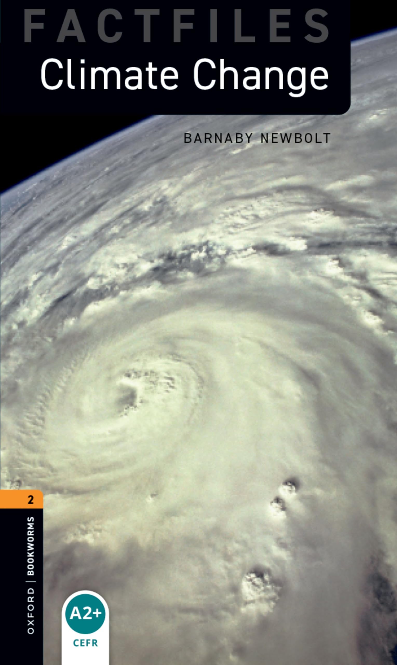 Oxford Bookworms Library Factfiles: Level 2: Climate Change by Barnaby Newbolt