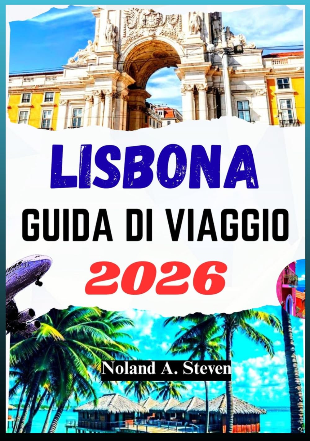LISBONA GUIDA DI VIAGGIO 2026: Scopri gemme nascoste, itinerari dettagliati e consigli utili nella capitale del Portogallo