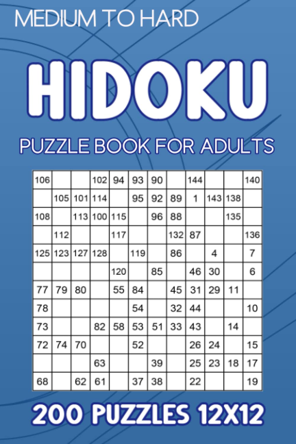 Hidoku puzzle book for adults: 200 Puzzles 12x12 Medium to Hard