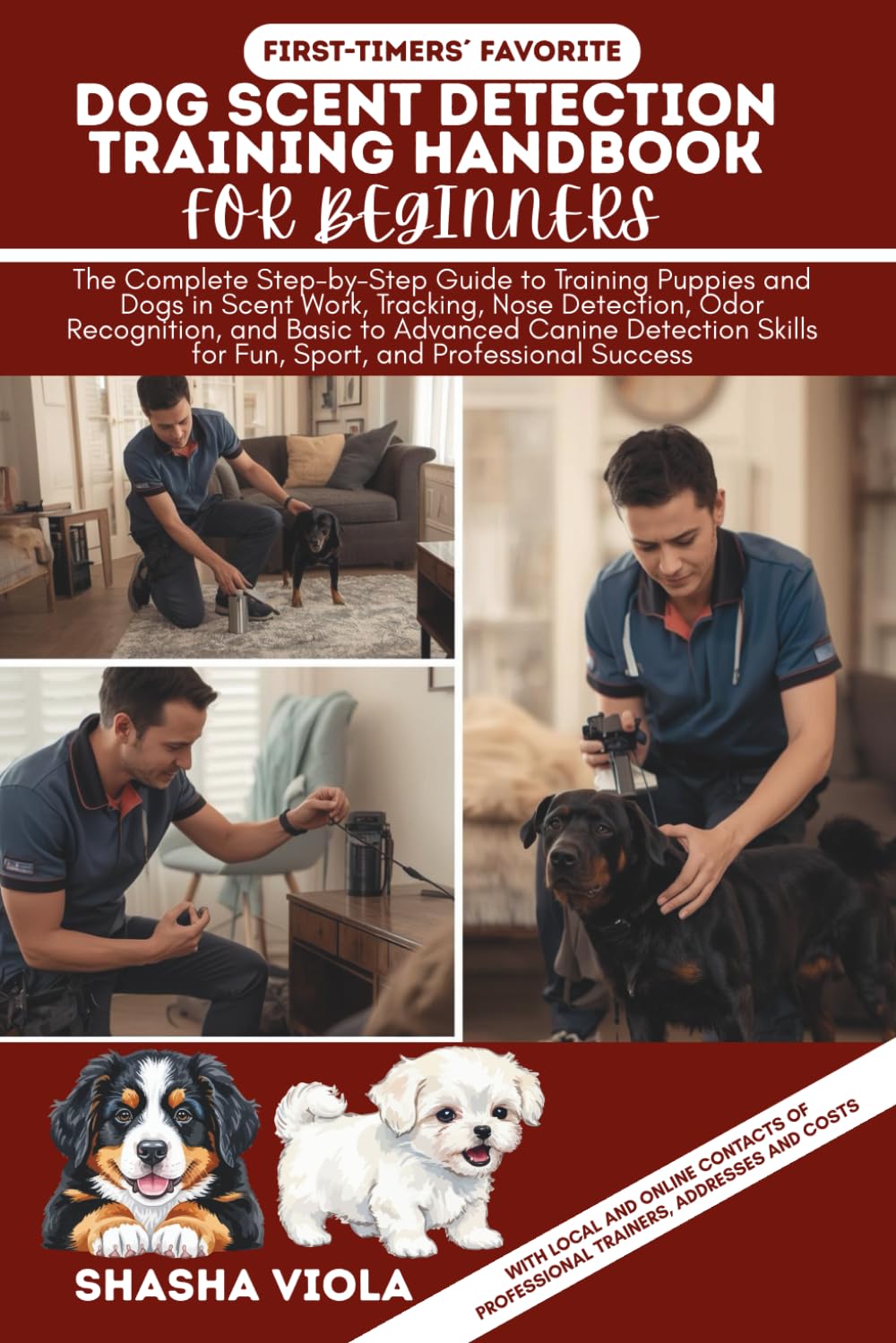 DOG SCENT DETECTION TRAINING HANDBOOK fOR BEGINNERS: The Complete Step-by-Step Guide to Training Puppies and Dogs in Scent Work, Tracking, Nose ... Skills for Fun, Sport, and Professional