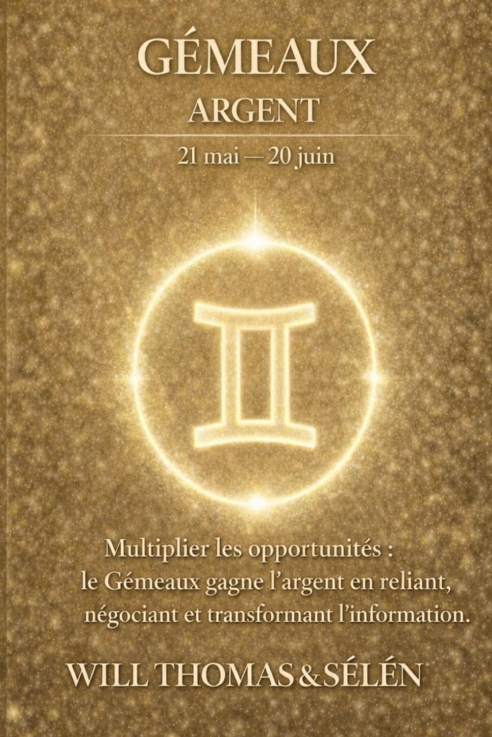 GEMEAUX Psychologie de l'Argent : comprendre comment ce signe gagne, dépense et décide.: Les mécanismes financiers du GEMEAUX pour agir avec lucidité. (signes astrologique)
