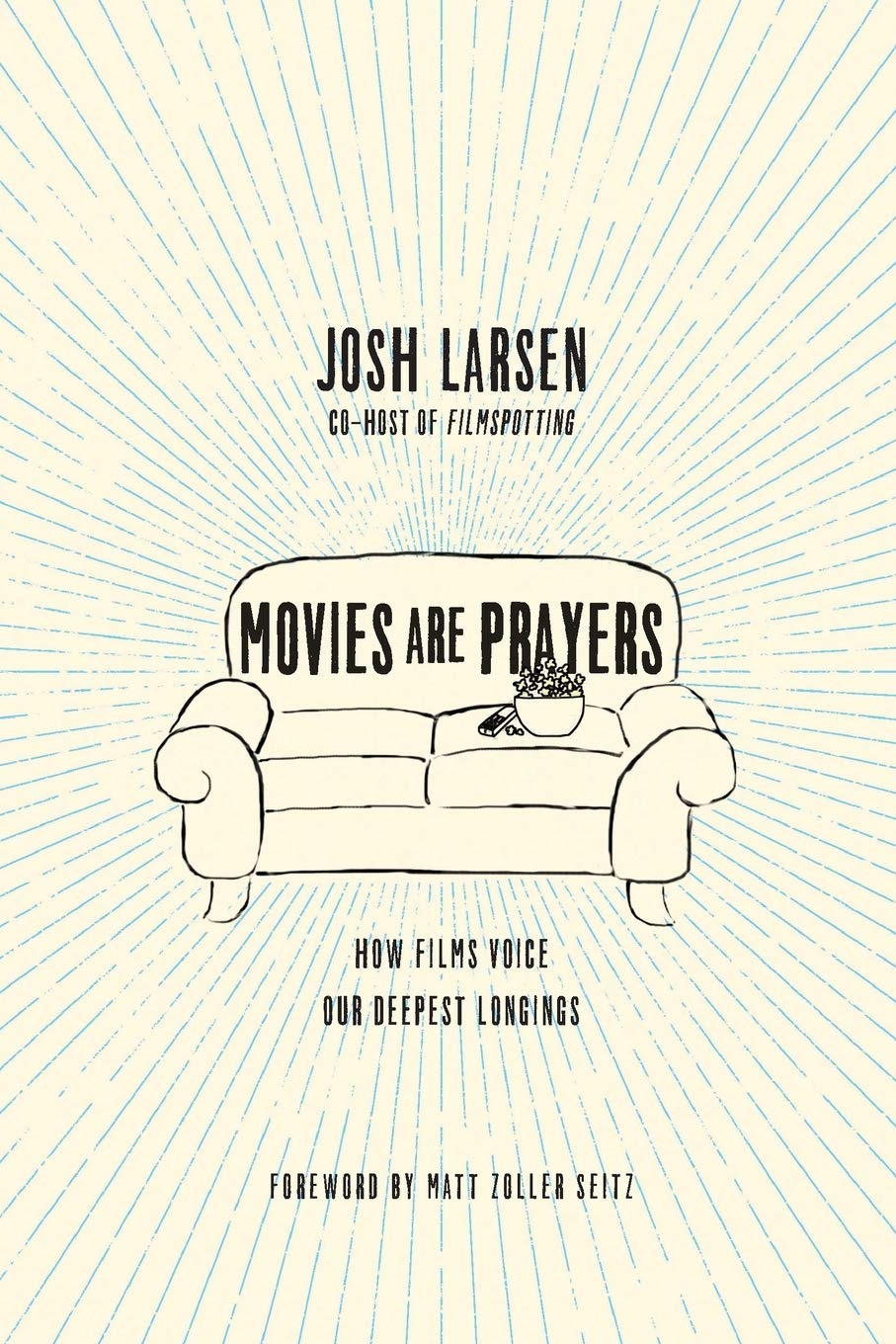Movies Are Prayers - How Films Voice Our Deepest Longings: Temptations in Our Pursuit of Goodness