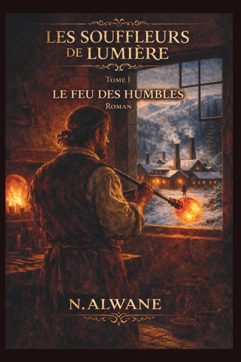 Les Souffleurs de lumière: Tome 1 - Le Feu des humbles