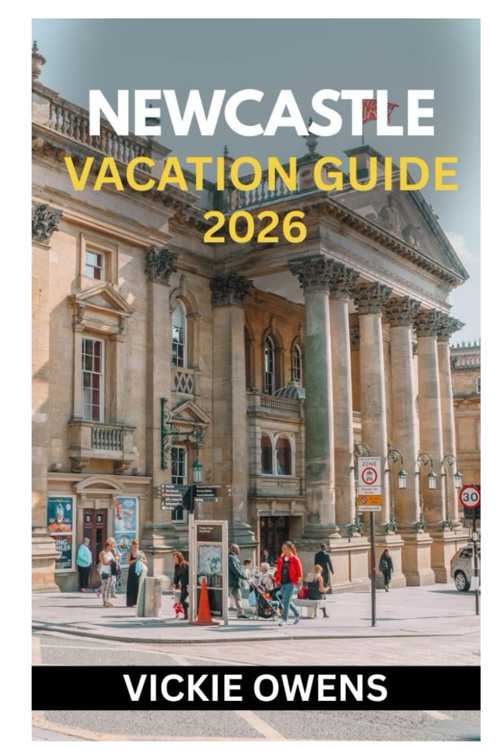 NEWCASTLE VACATION GUIDE 2026: What to See, Eat, and Experience in Newcastle Upon Tyne – Attractions, Dining, Nightlife, Landmarks and Budget-Friendly Travel Tips and Local Secrets for Every Traveler