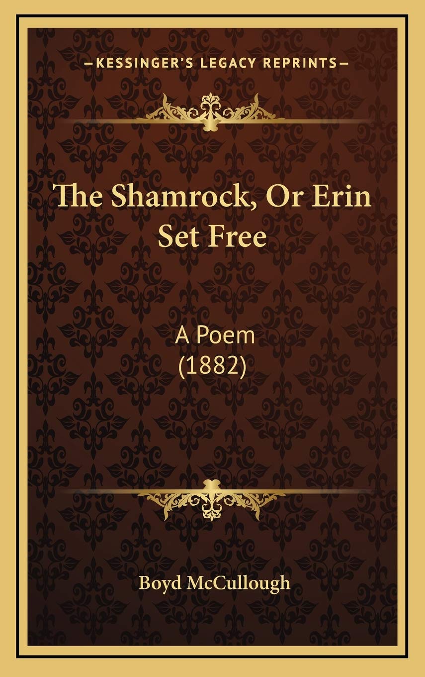 The Shamrock, Or Erin Set Free: A Poem (1882)