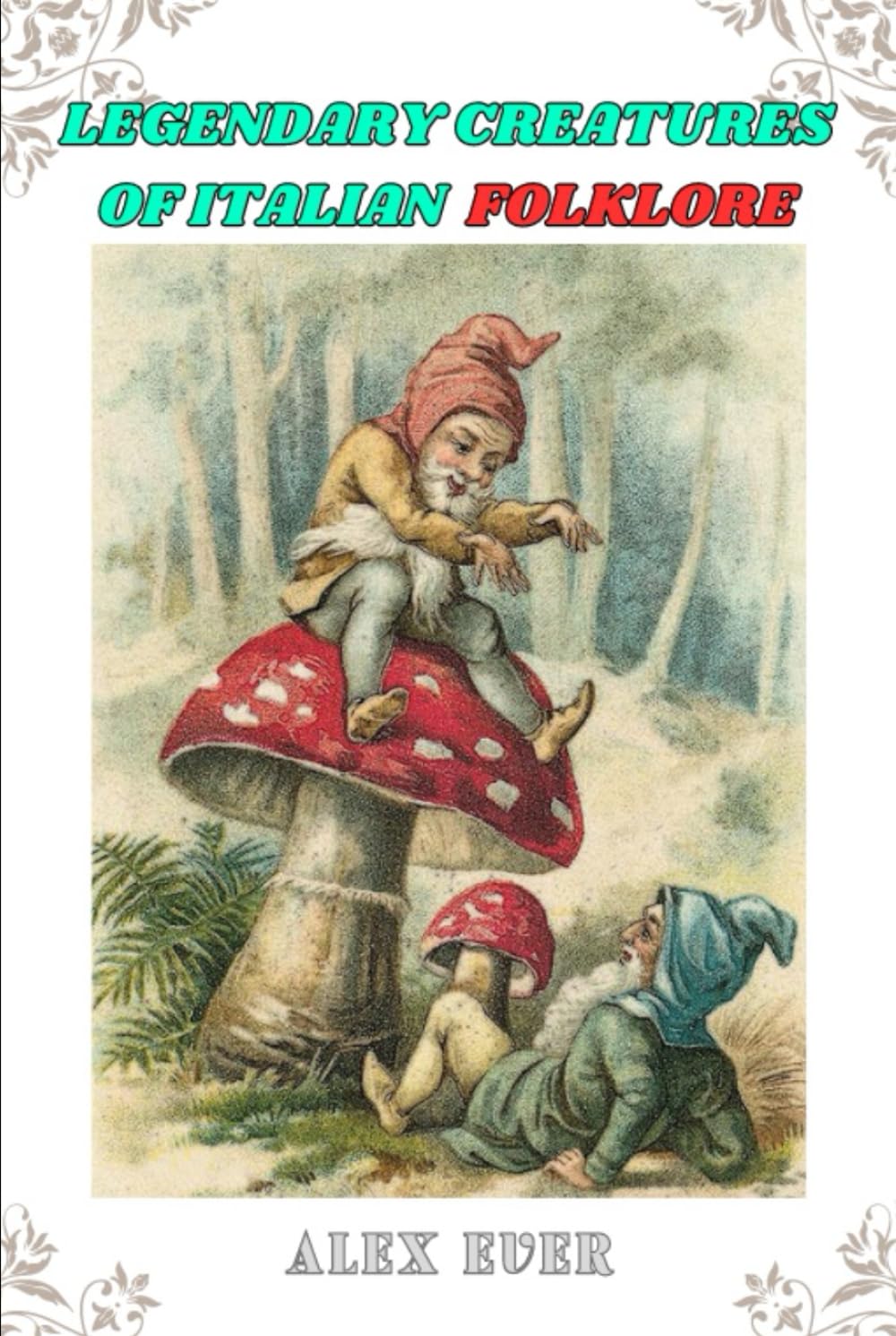 Legendary Creatures of Italian Folklore: Tales from the bestiary of Italian fantastic creatures