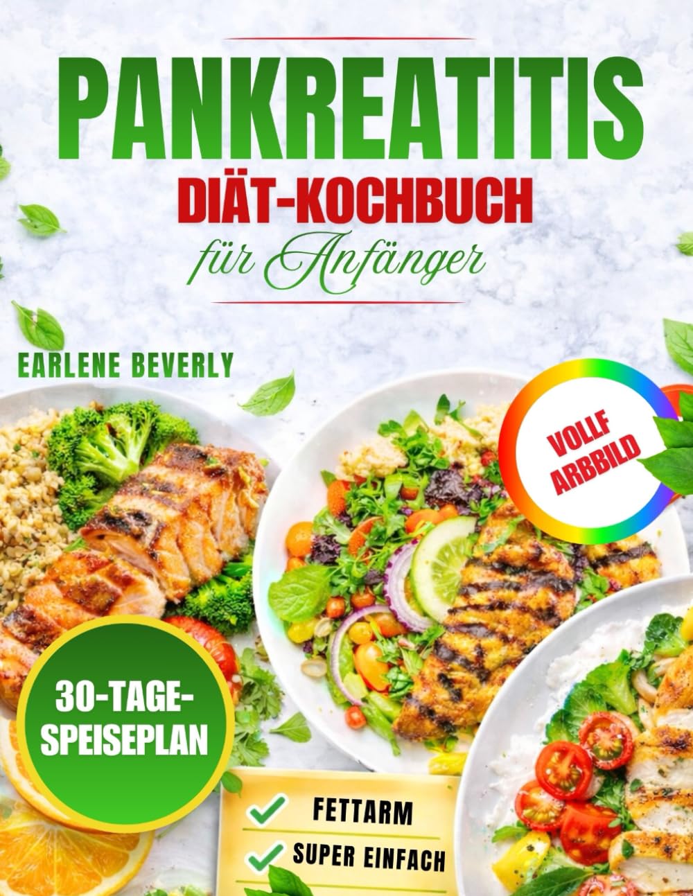 Pankreatitis-Diät-Kochbuch Für Anfänger: Leckere Und Einfache Fettarme Rezepte Mit Einem 30-Tage-Essensplan Für Sanfte, Verdauungsfreundliche Ernährung
