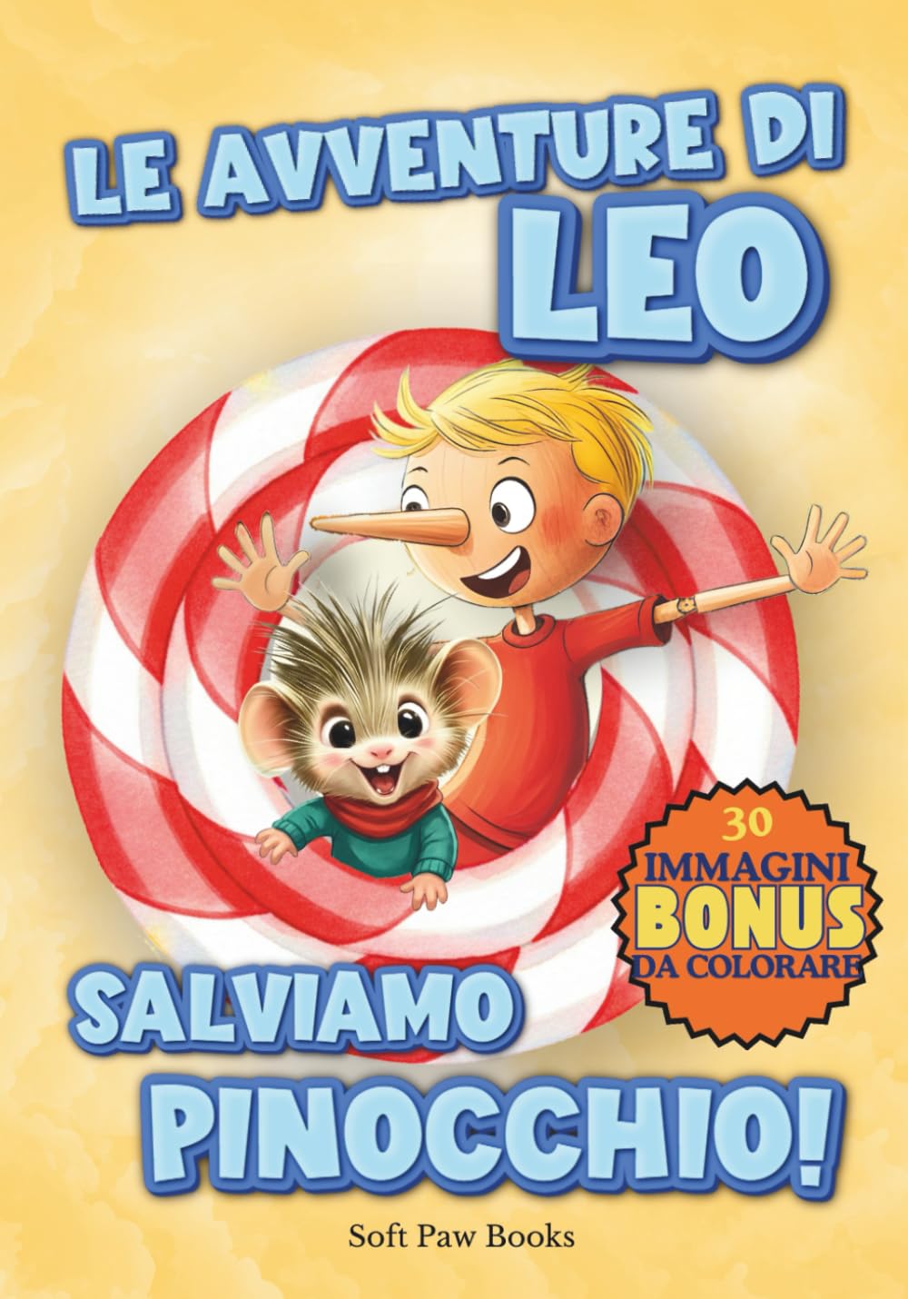 Le avventure di Leo, salviamo Pinocchio!: Un nuovo capitolo delle avventure del burattino più amato, Pinocchio. Un viaggio fantastico nel paese dei ... coraggiosi amici per salvare tutti i bambini