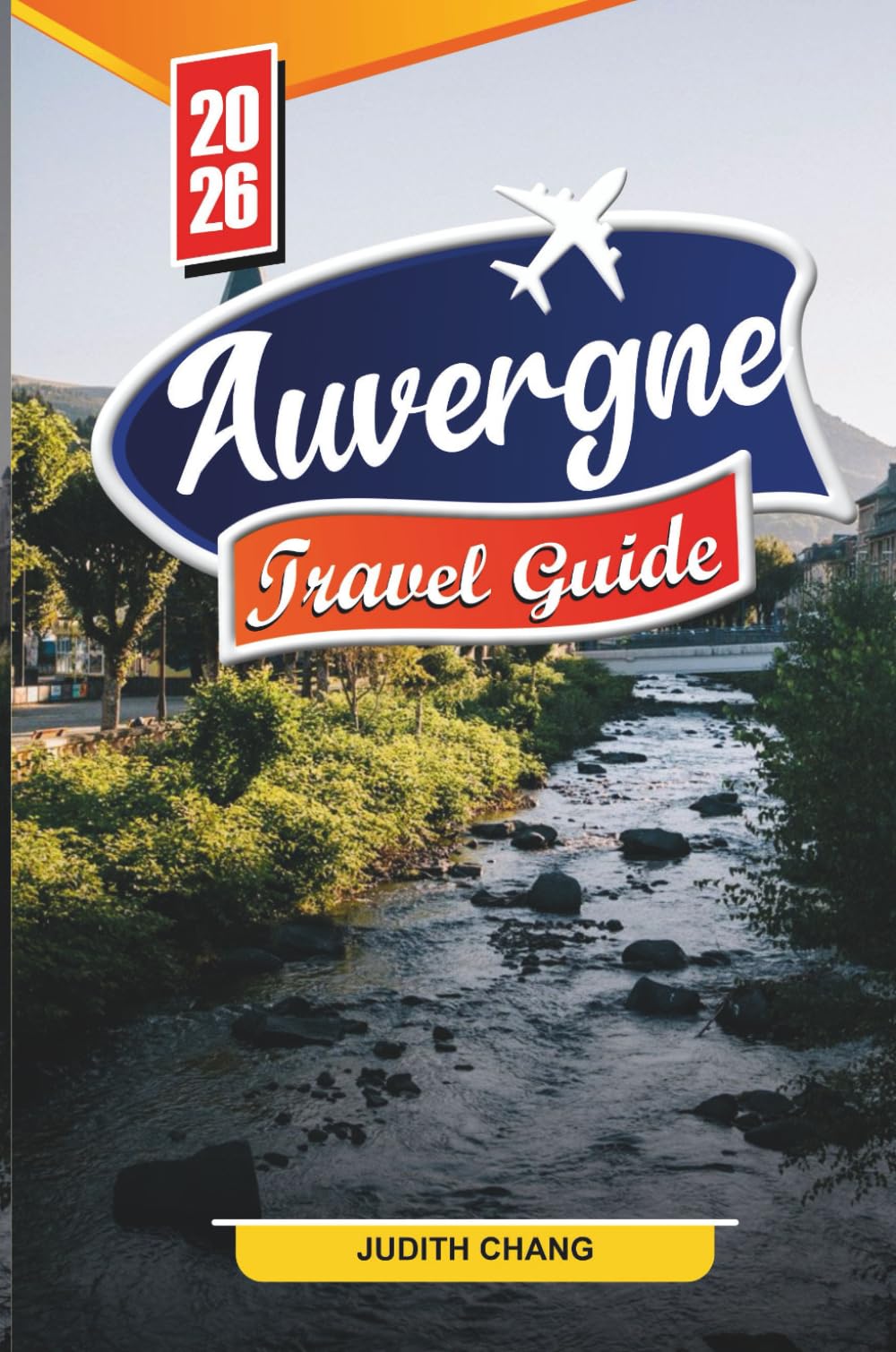 Auvergne Travel Guide 2026: Discover Hidden Gems, Historic Landmarks, Travel Tips and Unforgettable Vacation Experiences.