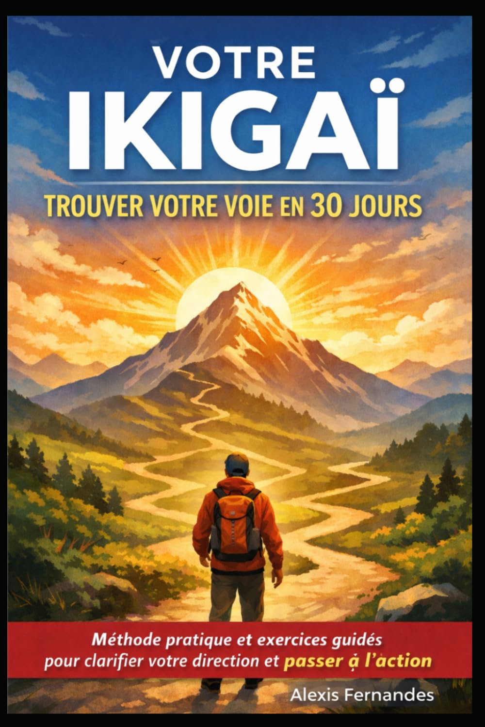Votre Ikigaï — Trouver votre voie en 30 jours: Méthode pratique et exercices guidés pour clarifier votre direction et passer à l’action