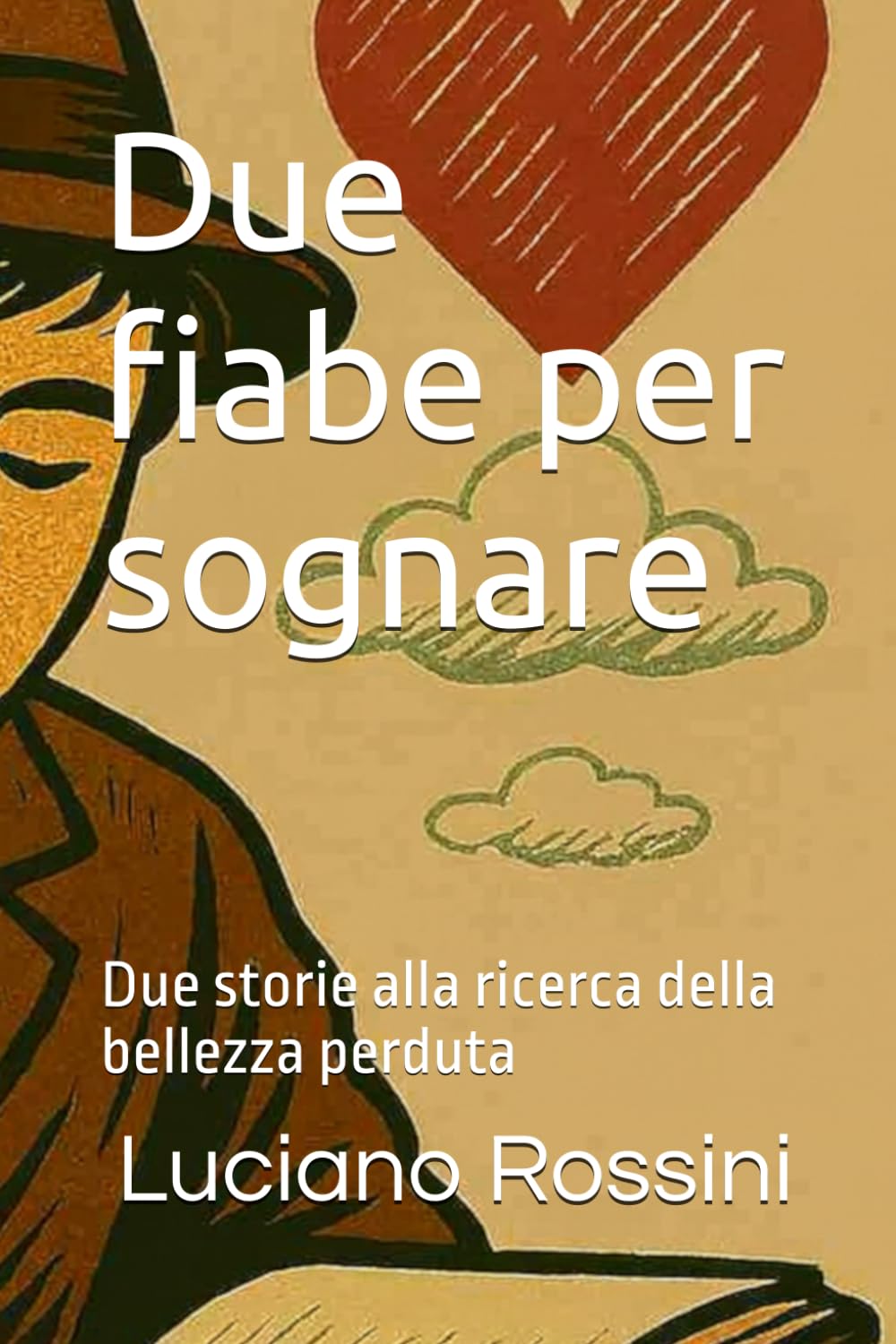 Due fiabe per sognare: Due storie alla ricerca della bellezza perduta