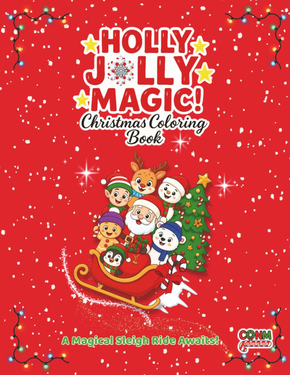 HOLLY JOLLY MAGIC!: Christmas Coloring Book Ages 3-10 | 40 Cheerful and Fun Coloring Pages | Bold Easy Lines
