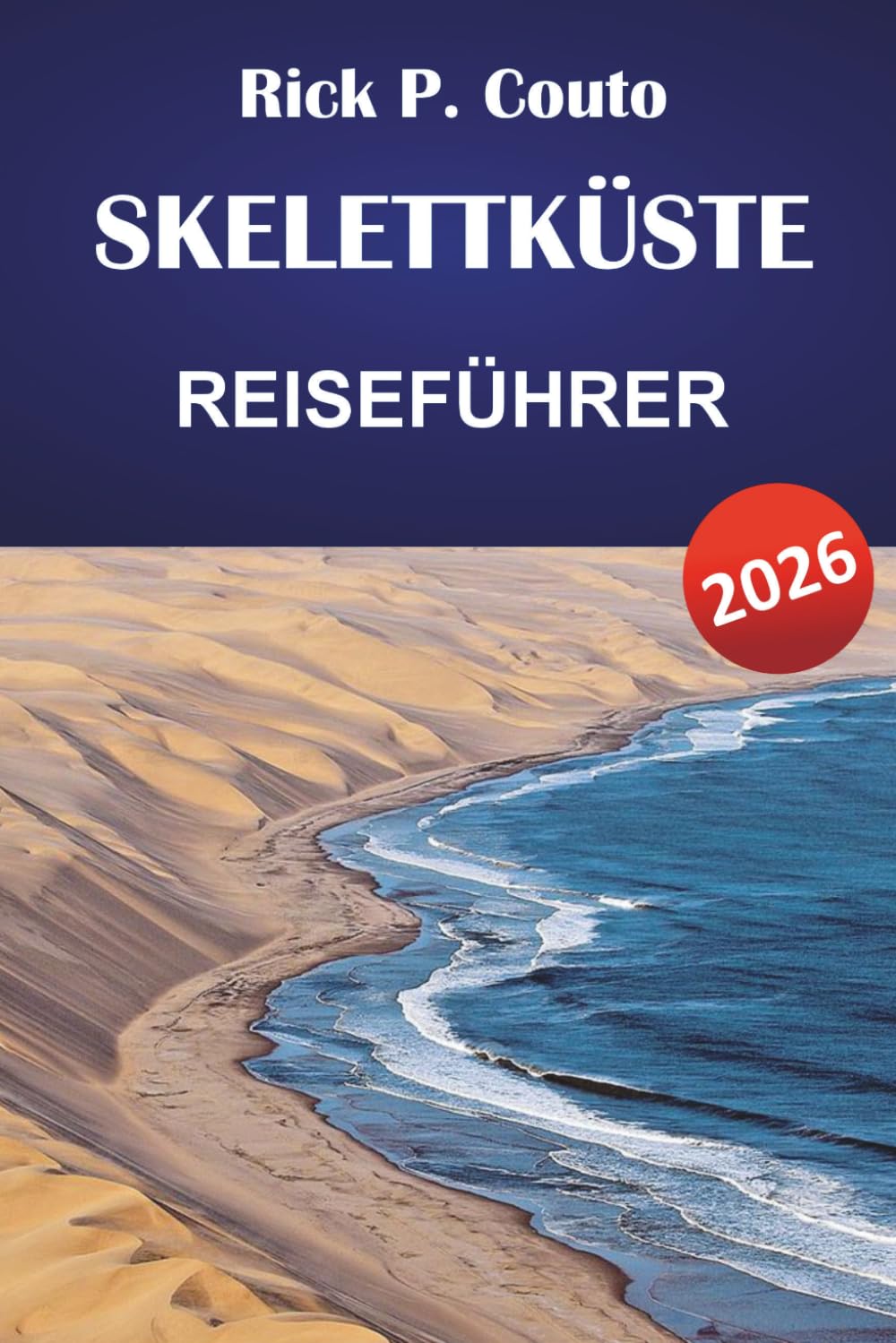 SKELETTKÜSTE REISEFÜHRER 2026: Entdecken Sie Küstenwildnis, Wüstenabenteuer, Wildtiere und malerische Landschaften in Namibia