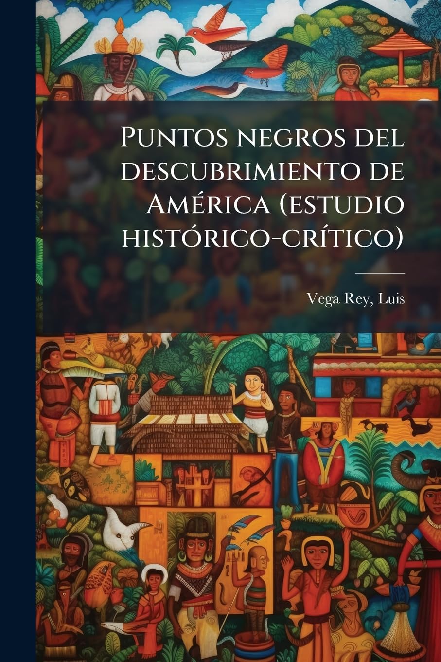 Puntos negros del descubrimiento de AmÃ(c)rica (estudio histÃ3rico-crÃ-tico)