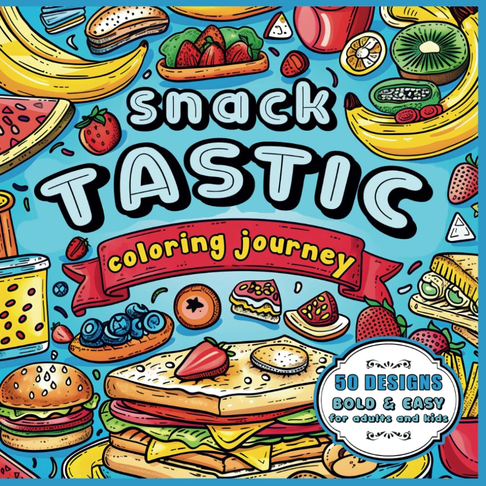 Snack Tastic Coloring Journey: Color Your Way Through a Snack-Tastic