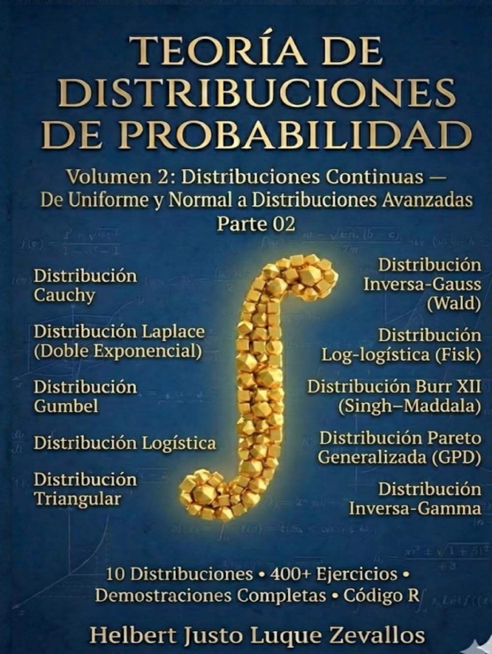 Teoría de Distribuciones de Probabilidad Volumen 2: Distribuciones Continuas de Uniforme y Normal a Distribuciones Avanzadas Parte 02 (Teoría de Distribuciones de Probabidad)