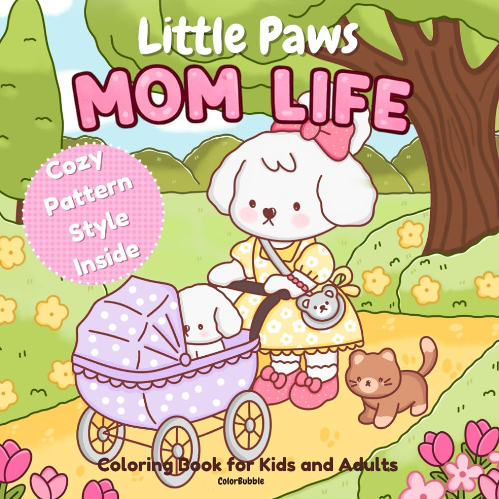 Little Paws Mom Life: A Cozy Puppy Family Coloring Book with Soft Pattern Pages for Kids and Adults