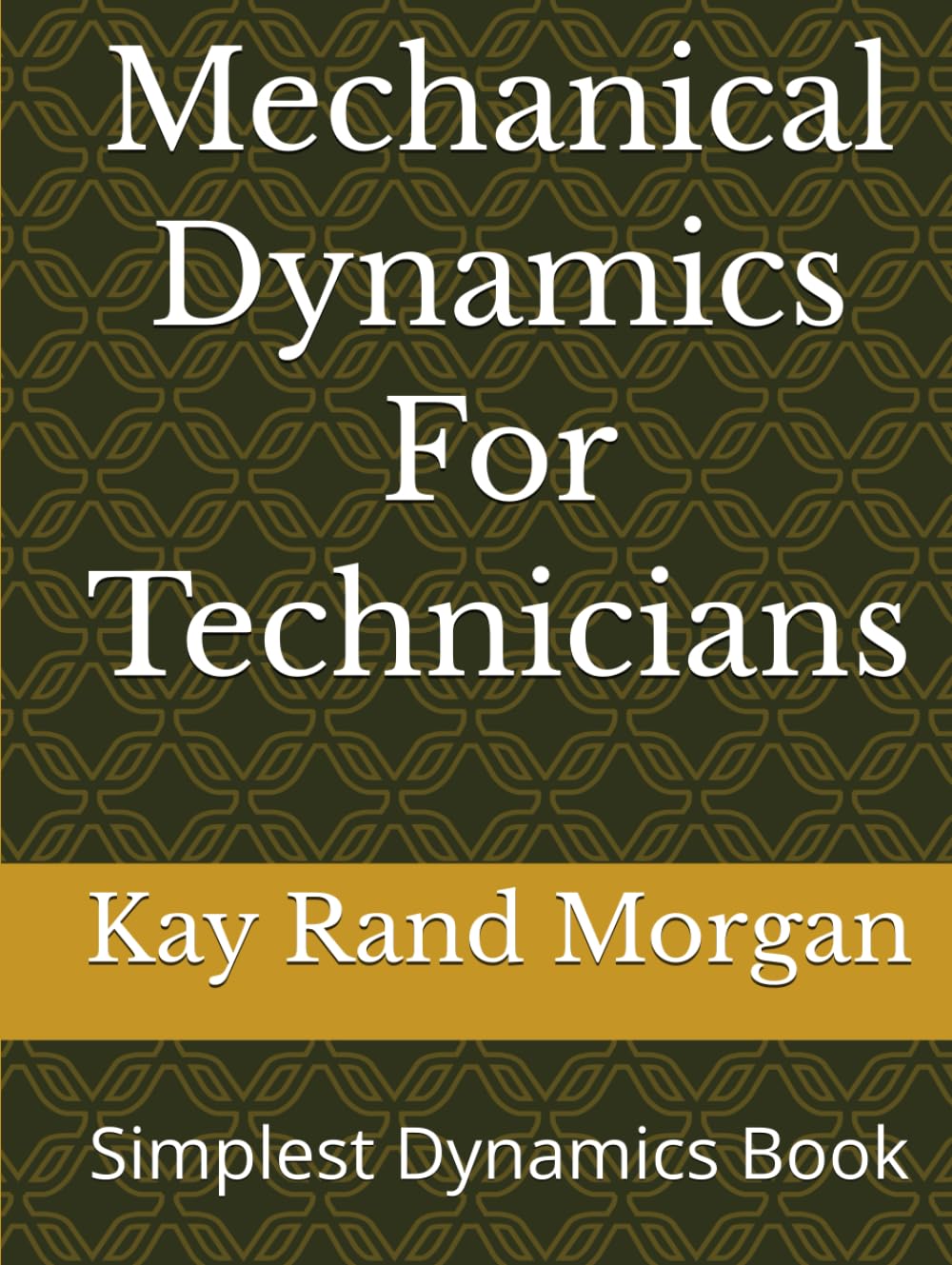 Mechanical Dynamics For Technicians: Simplest Dynamics Book