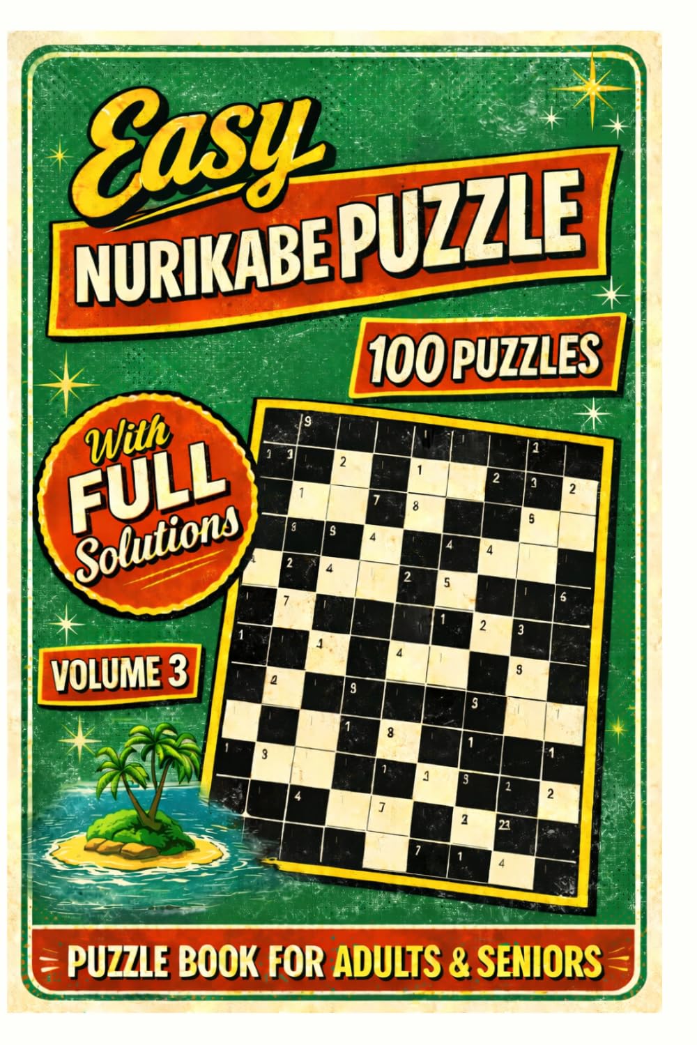 Easy Nurikabe Puzzle Book for Adults & Seniors: 100 Easy-to-Solve Logic Puzzles with Step-by-Step Instructions and Solutions | Large Print Brain Teasers | 200+ Pages: Volume 3
