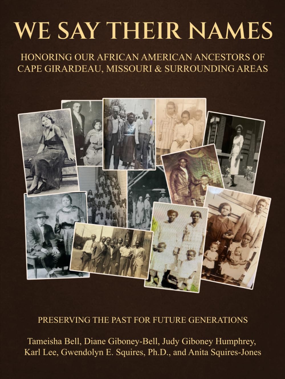 WE SAY THEIR NAMES: HONORING OUR AFRICAN AMERICAN ANCESTORS OF CAPE GIRARDEAU, MISSOURI & SURROUNDING AREAS: PRESERVING THE PAST FOR FUTURE GENERATIONS      Paperback – January 29, 2026