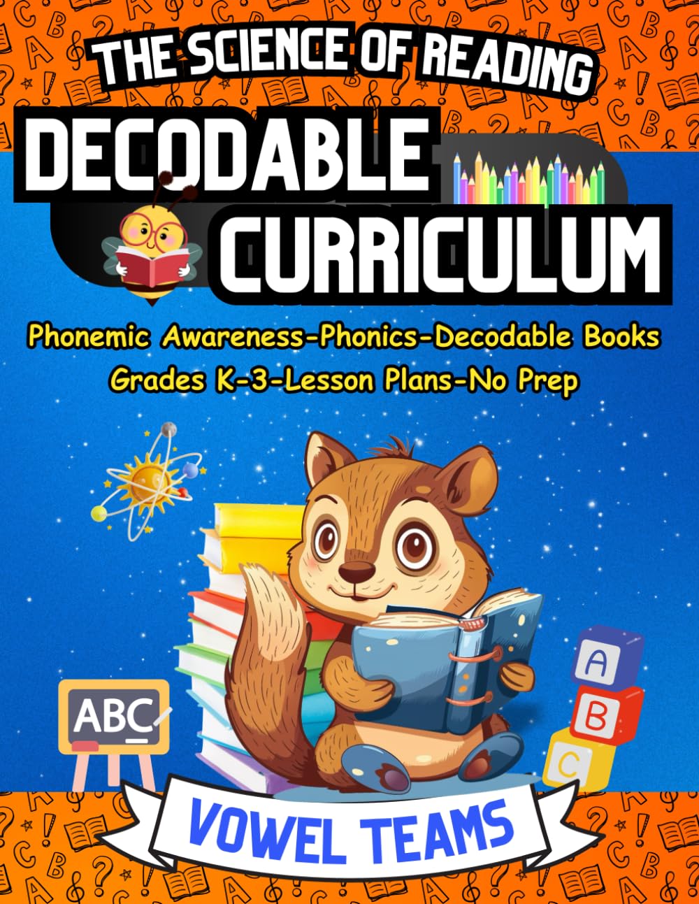 Learn to Read with The Science of Reading Decodable Curriculum Vowel Teams: Phonemic Awareness, Phonics, Decodable Books, for Grades K-3: 7 (Learn to ... Science of Reading and Kids with Dyslexia)