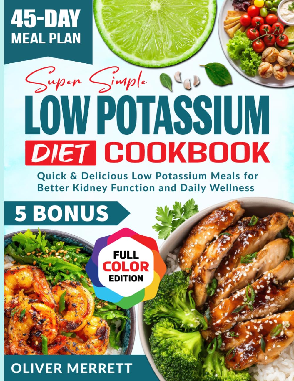 Super Simple Low Potassium Diet Cookbook: Quick & Delicious Low Potassium Meals for Better Kidney Function and Daily Wellness
