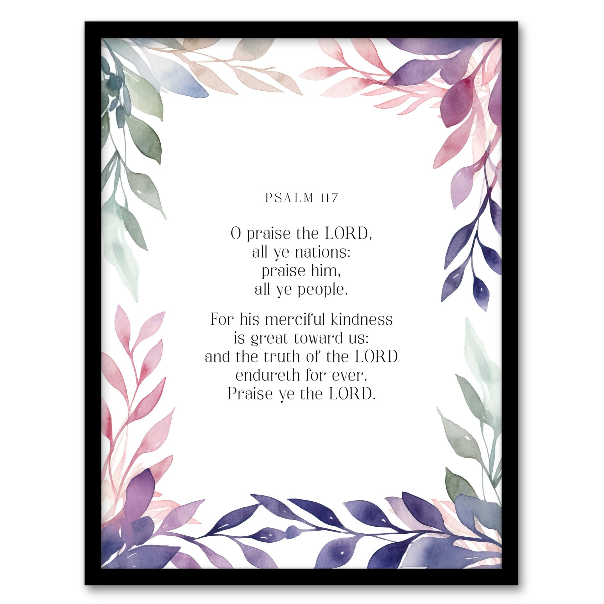 Artery8 Psalm 117 Praise the Lord All You Nations Old Testament Jesus Christ Christian Bible Faith God Quote Revelations Flowers Artwork Artwork Framed Wall Art Print A4