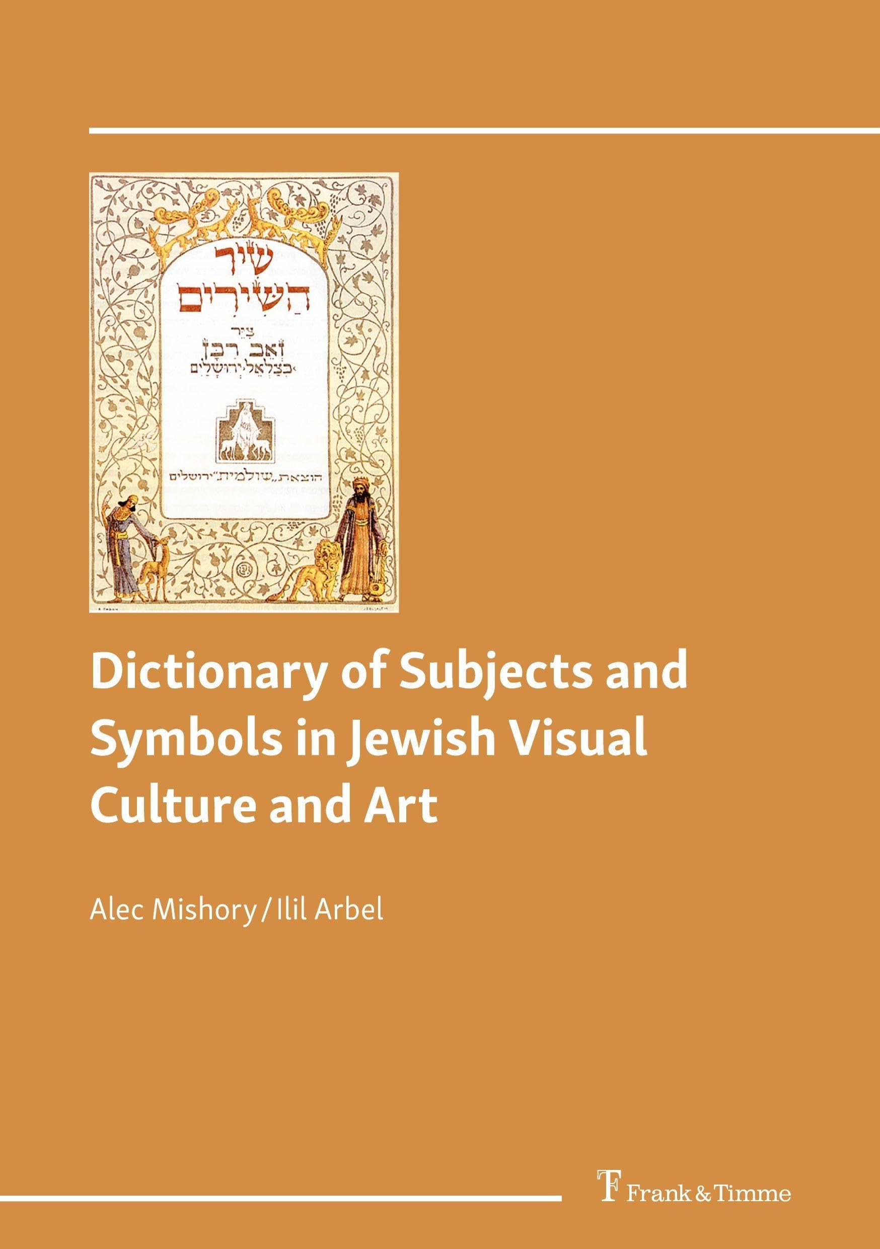 Dictionary of Subjects and Symbols in Jewish Visual Culture and Art