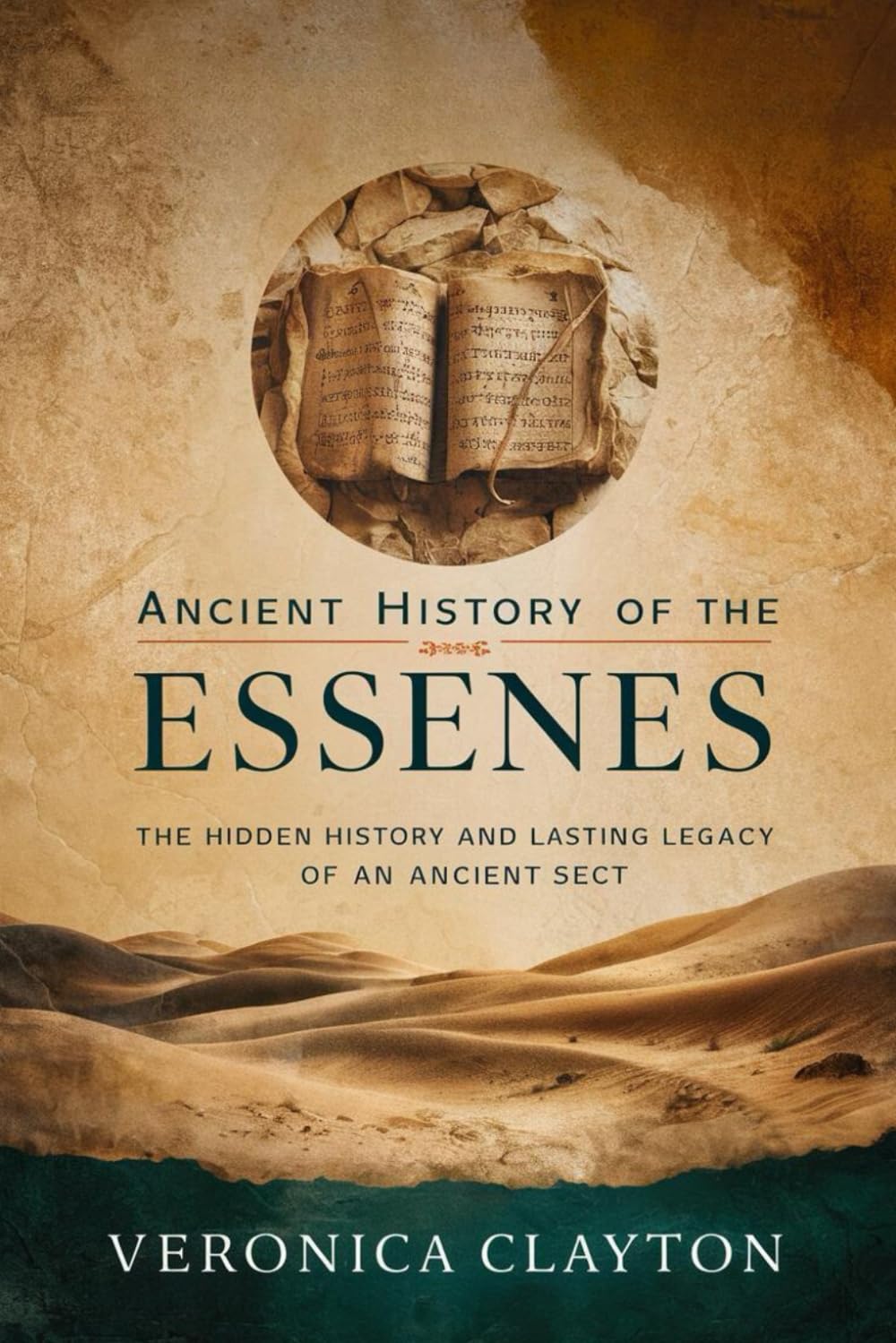 ANCIENT HISTORY OF THE ESSENES: The Hidden History and Lasting Legacy of an Ancient Sect