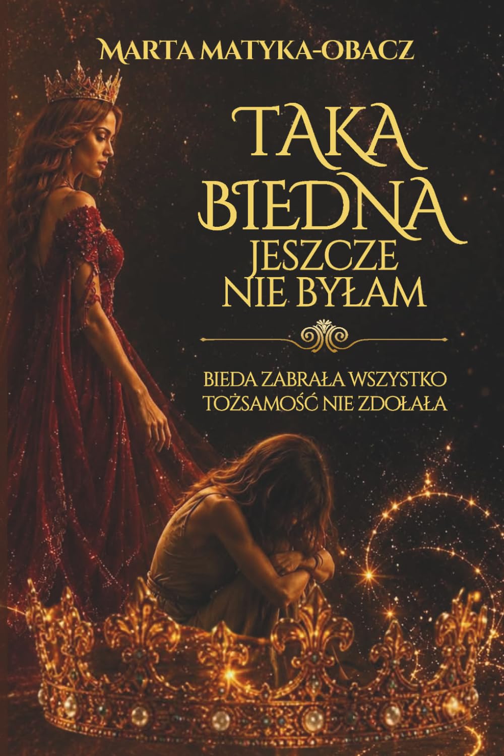 Taka biedna jeszcze nie byłam. Bieda zabrała wszystko. Tożsamość nie zdołała: Historia kobiety, która straciła wszystko i znalazła siebie