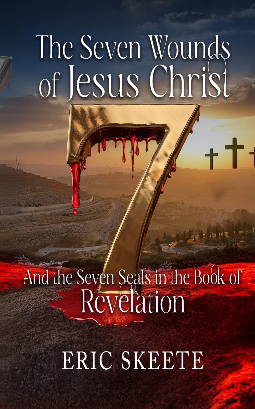 The Seven Wounds of Jesus Christ: And the Seven Seals in the Book of Revelation