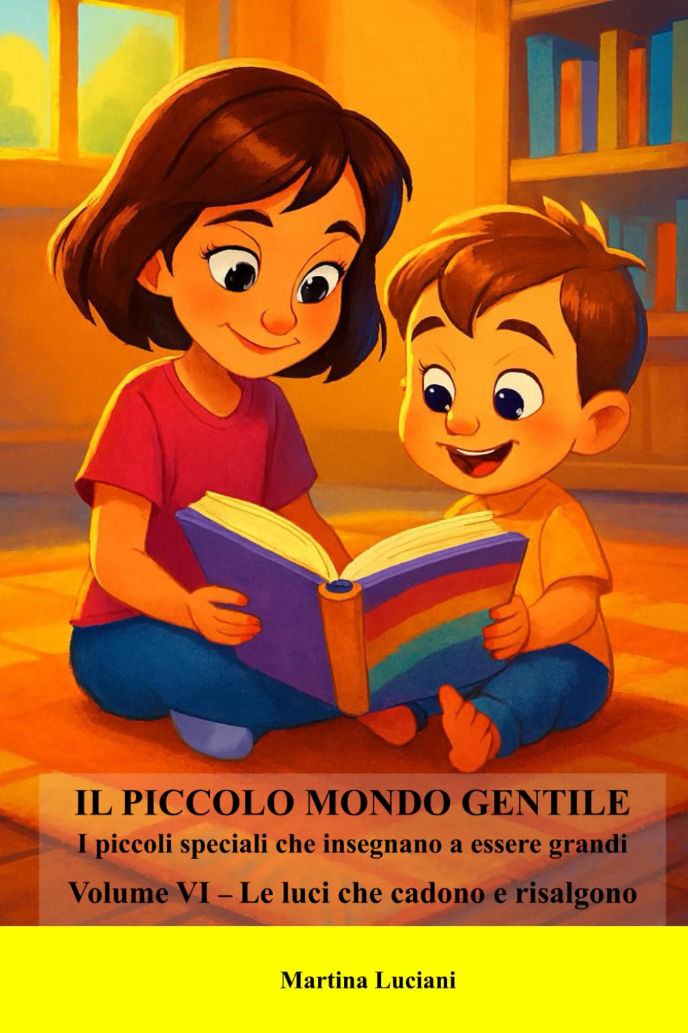 Il piccolo mondo gentile - I piccoli speciali che insegnano a essere grandi: Volume VI - Le luci che cadono e risalgono