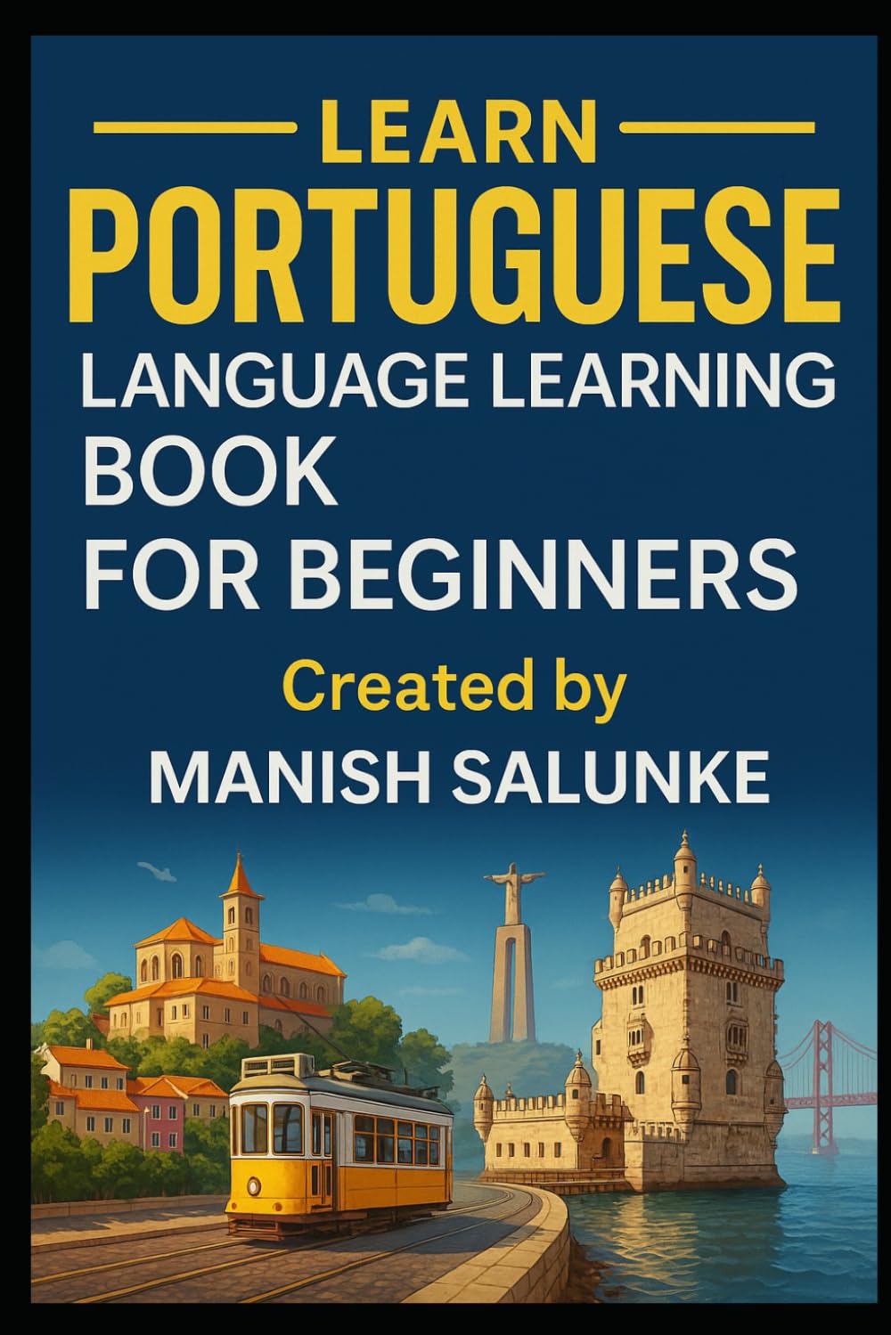 PORTUGUESE LANGUAGE LEARNING BOOK FOR BEGINNERS: Learn to Speak, Read and Understand Portuguese with Confidence: 8 (Complete Beginner’s Language Learning Series: Master Essential Phrases & Grammar)