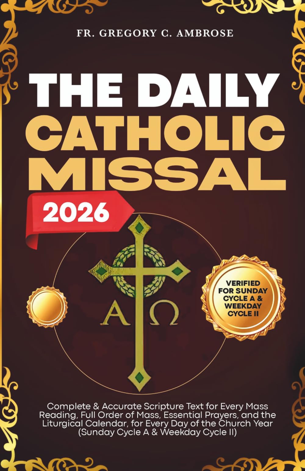 The Daily Catholic Missal 2026: Complete and Accurate Scripture Text for Every Mass Reading, Full Order of Mass, Essential Prayers, and the Liturgical ... Year (SUNDAY CYCLE A & WEEKDAY CYCLE II)