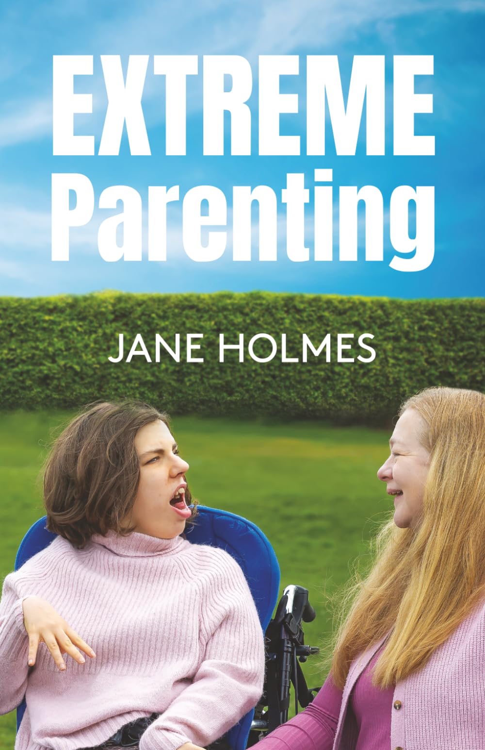Extreme Parenting: Thriving with a severely disabled child
