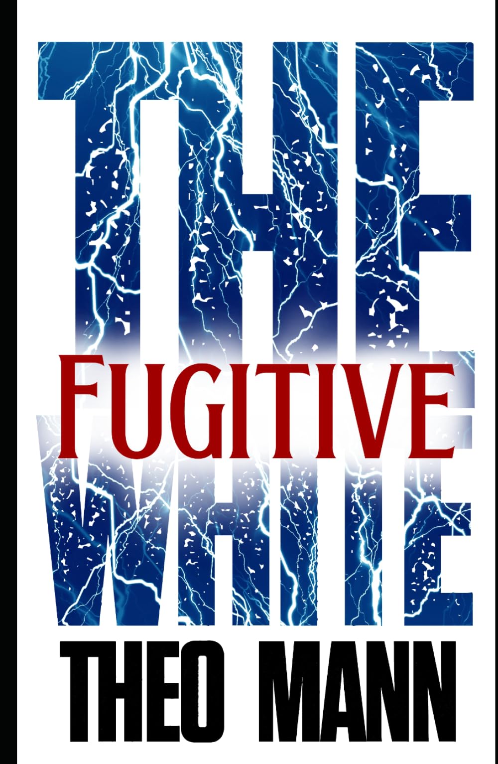 Fugitive: A Paranormal Supernatural Mystery Thriller Crime Fiction Novel (The White Series)
