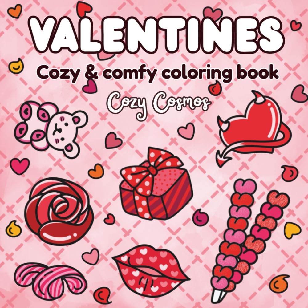 Valentines Coloring Book: Valentines Day Gift, Cute and Cozy Coloring Book for Adults & Teens (Cozy and Comfy Coloring Book) (Cozy Cosmos Coloring Books)