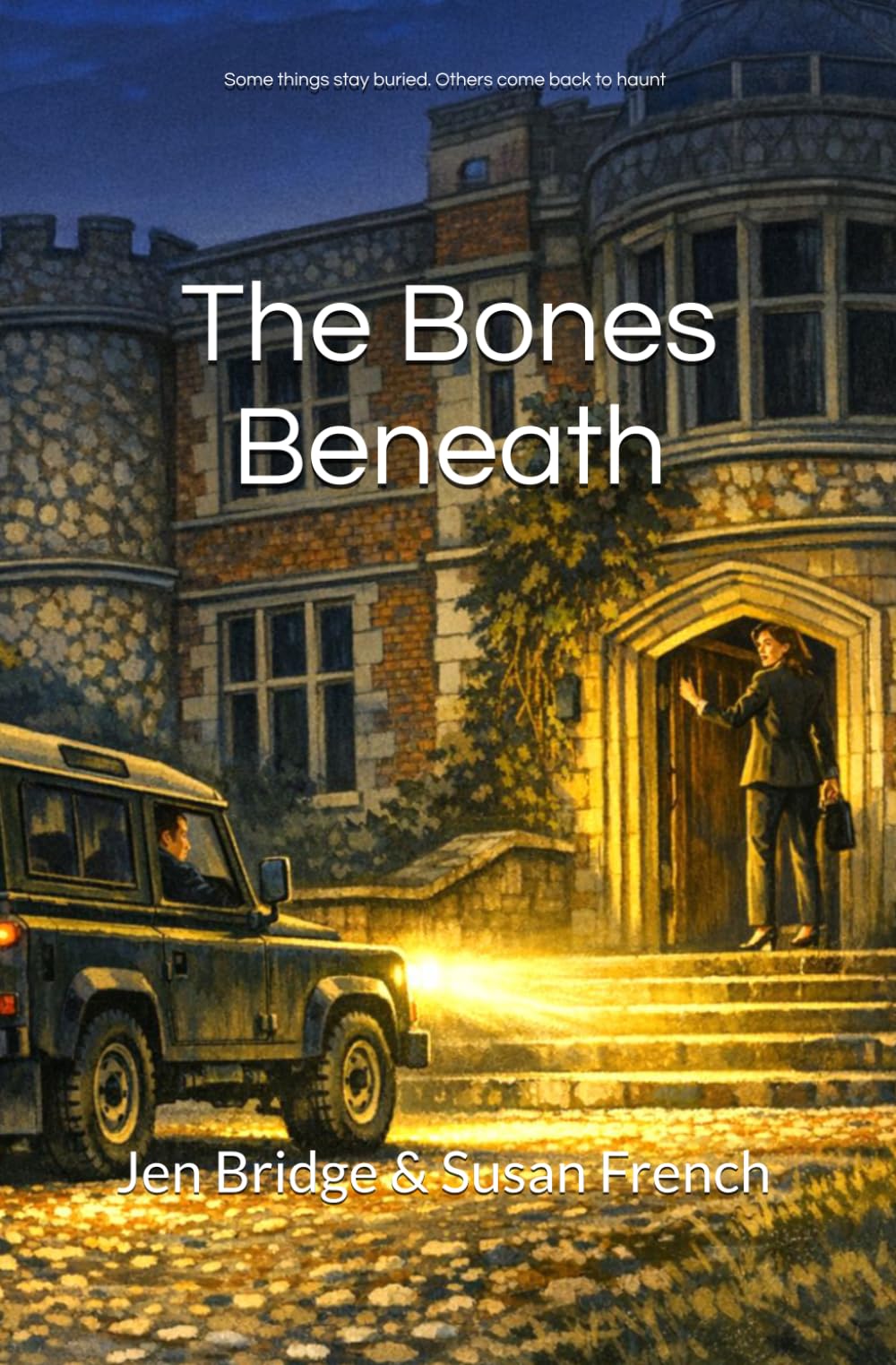 The Bones Beneath: Some things stay buried. Others come back to haunt.