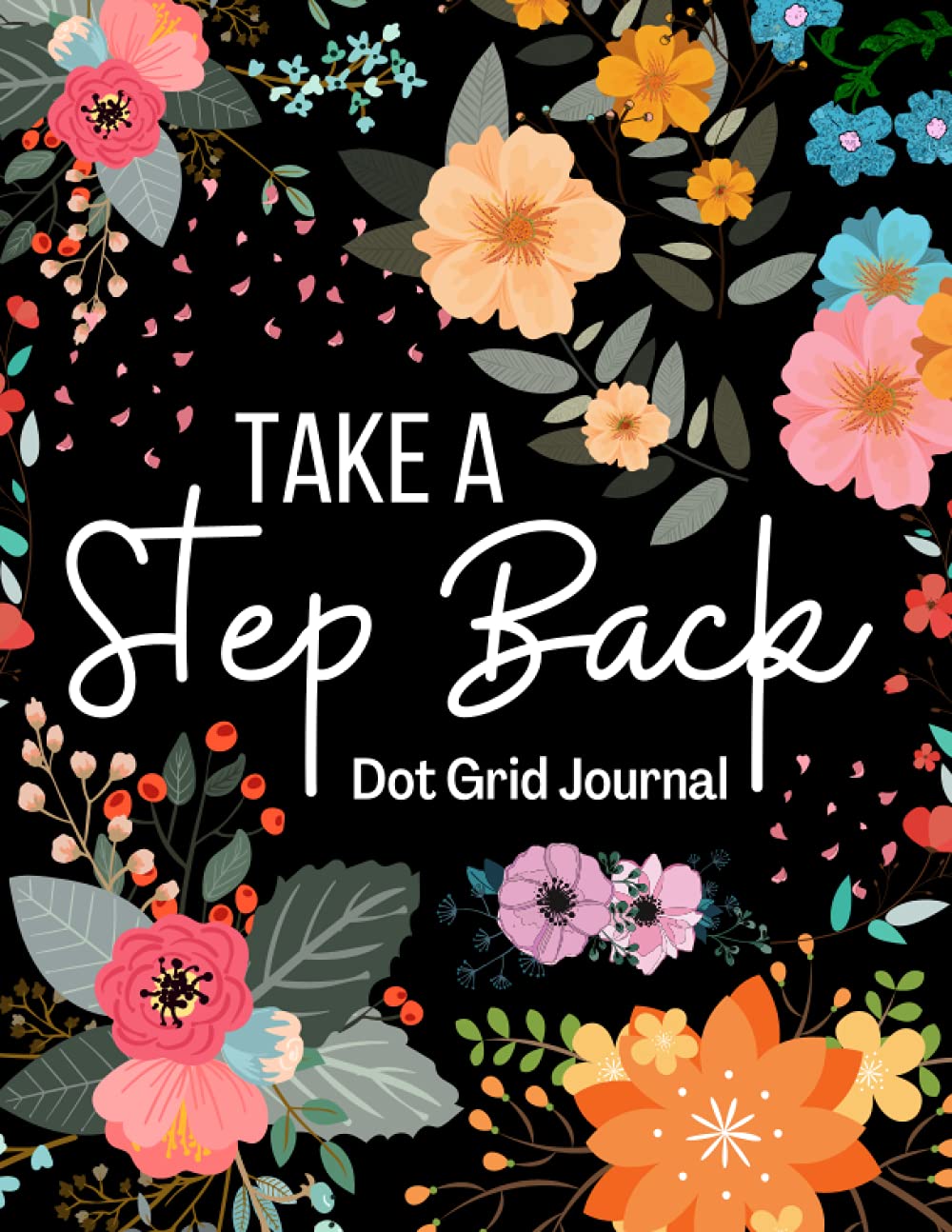 Take A Step Back:: Motivational Theme Dot Grid Journal / Notebook 8.5 x 11 Inches ( Large ) With 120 Pages
