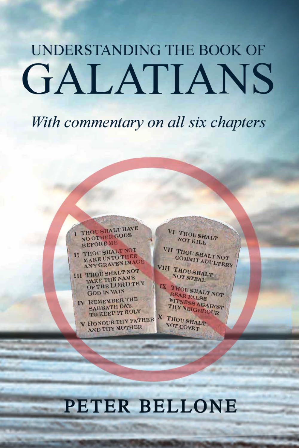 Understanding the Book of Galatians: With commentary on all six chapters