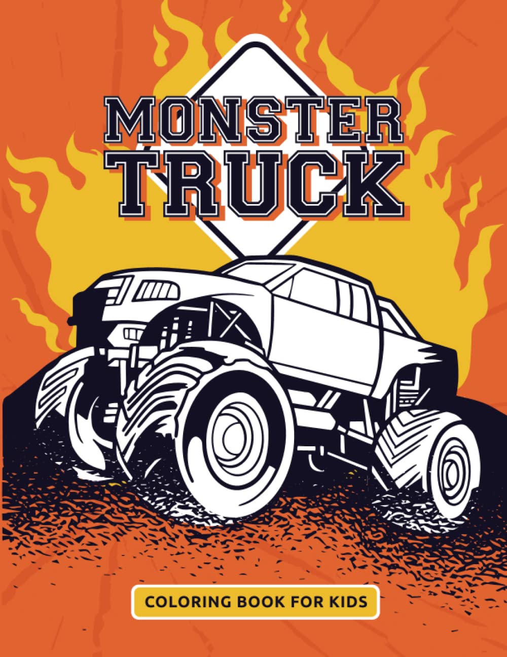 Monster Truck Coloring Book for Kids: 40 Unique Designs Monster Truck, Big and Fun Truck Designs To Color In For kids, Monster Truck Coloring Book for ... Trucks (Big Book of Trucks Coloring Book)