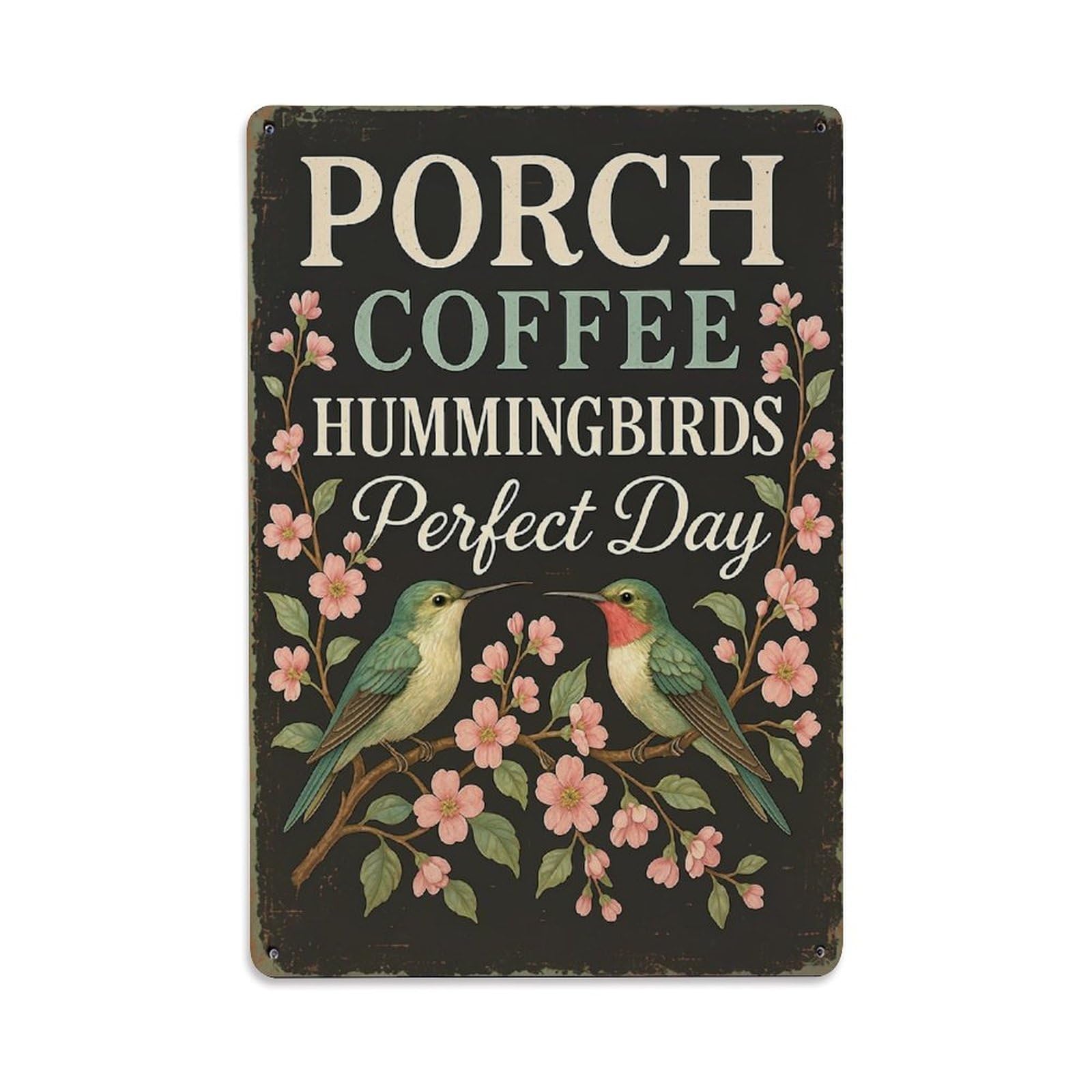 Porch Coffee Hummingbirds Perfect Day Retro Metal Tin Sign, Vintage Decor Art Poster for Bar, Home, Man Cave, Kitchen, Laundry Room Gift 8x12Inch
