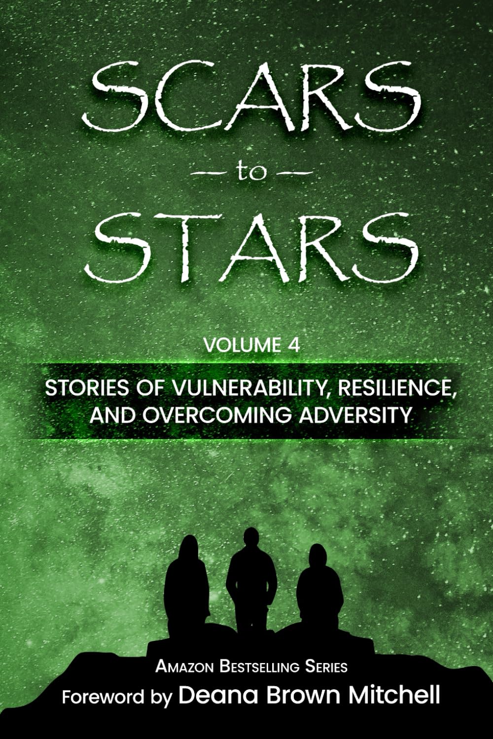 Scars to Stars: Stories of Vulnerability, Resilience, and Overcoming Adversity
