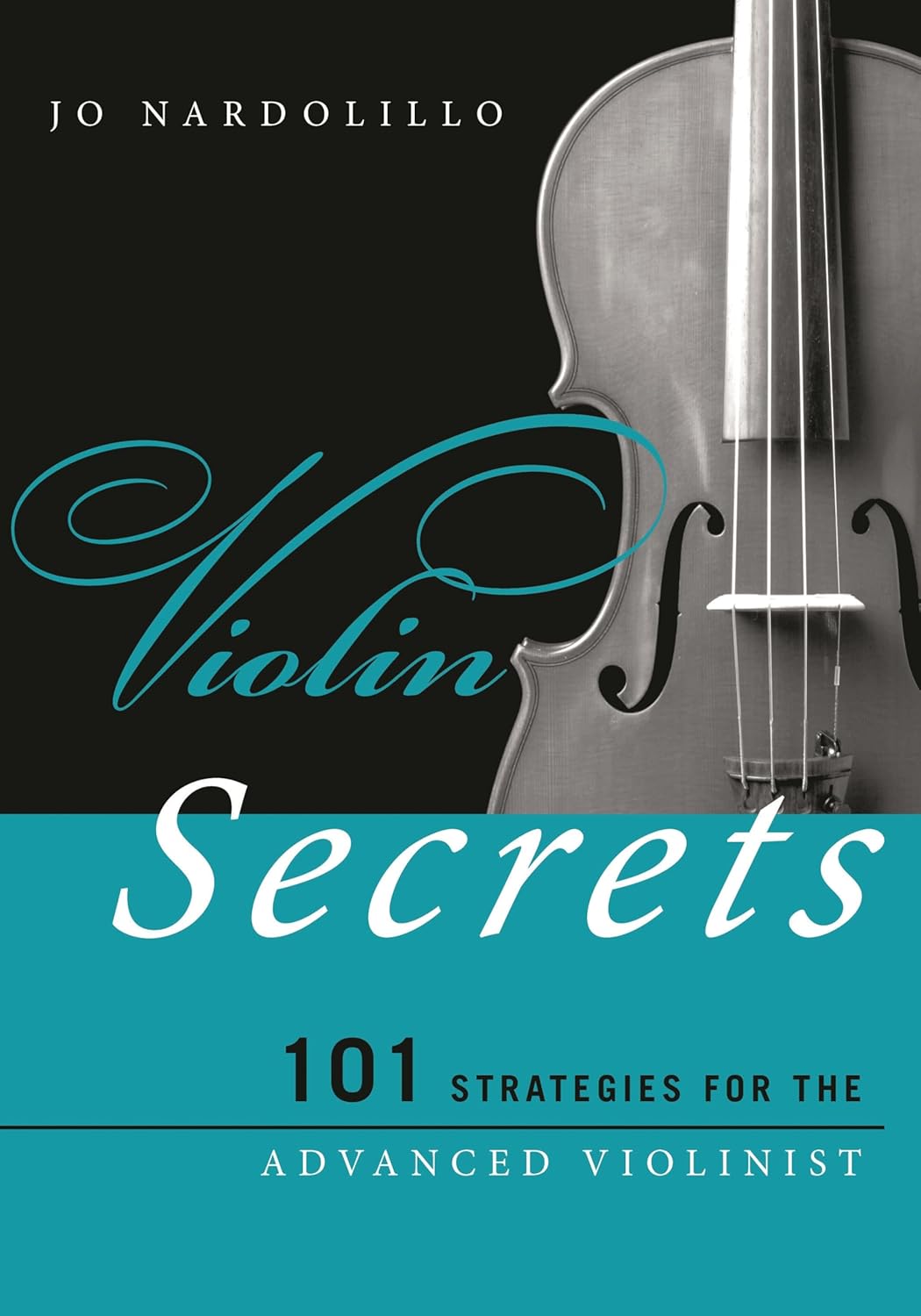 Violin Secrets: 101 Strategies for the Advanced Violinist (Music Secrets for the Advanced Musician)      Paperback – October 15, 2015