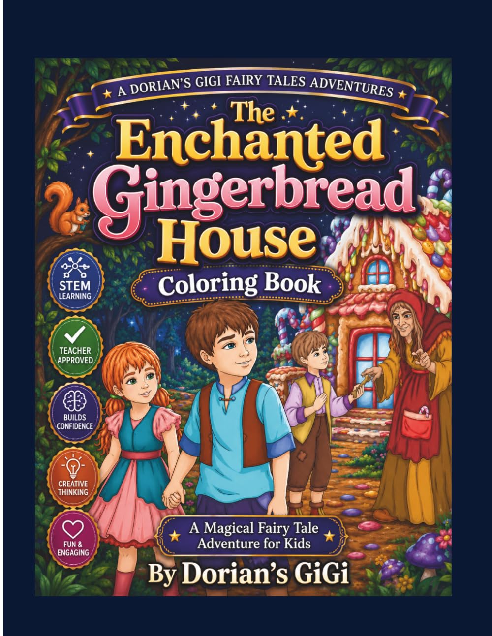 THE ENCHANTED GINGERBREAD HOUSE COLORING BOOK: A MAGICAL FAIRY TALE ADVENTURE FOR KIDS (A DORIAN'S GIGI FAIRY TALES ADVENTURE)