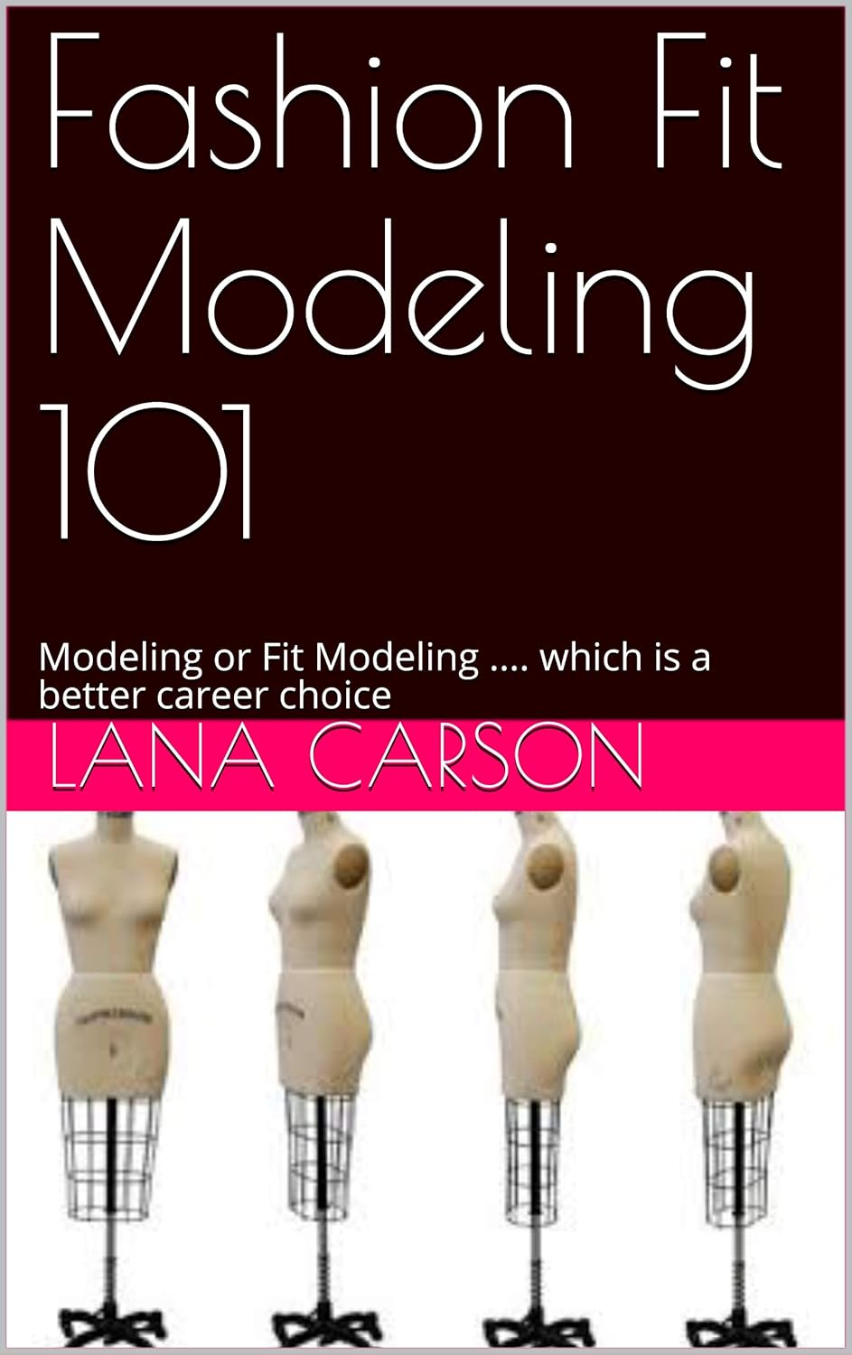 Fashion Fit Modeling 101 Modeling or Fit Modeling. which is a better career choice eBook