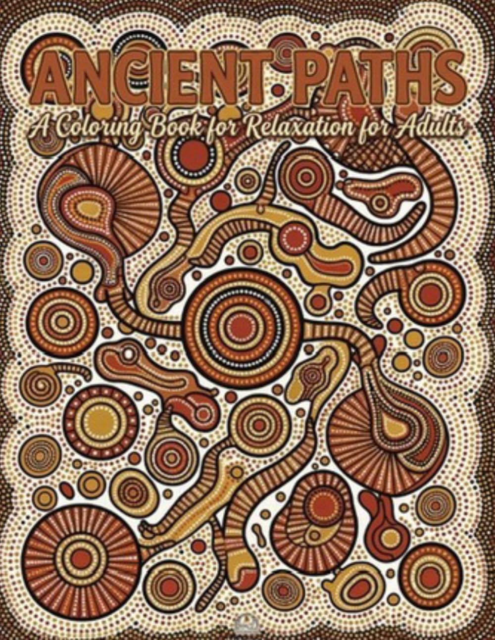 Ancient Path - Australian Aboriginal Art Style Images: A Coloring Book for Relaxation for Adults