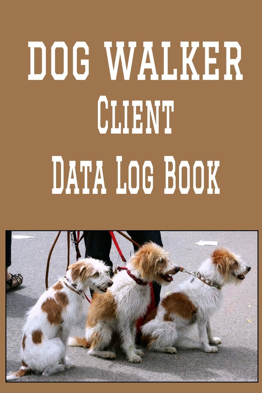 Dog Walker Client Data Log Book: 6” x 9” Dog Walking Tracking Address & Appointment Book with A to Z Alphabetic Tabs to Record Personal Customer Information (157 Pages)