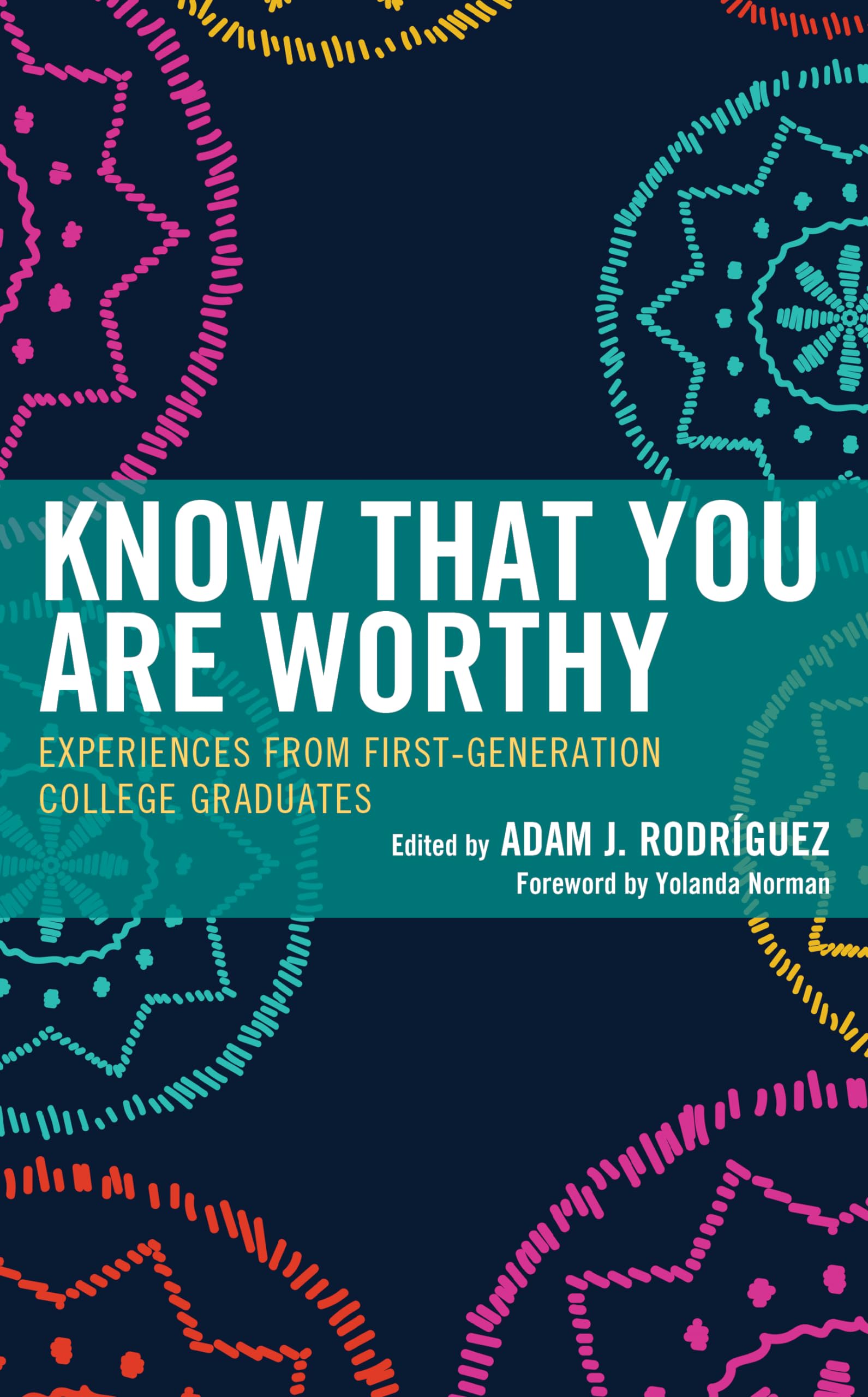 Buy Know That You Are Worthy: Experiences from First-Generation College Graduates — BookShops.in